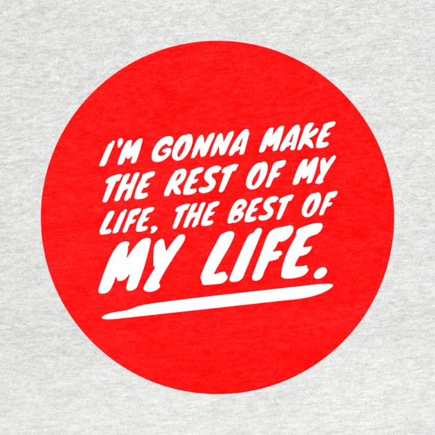 I'm gonna make the rest of my life the best of my life by GMAT